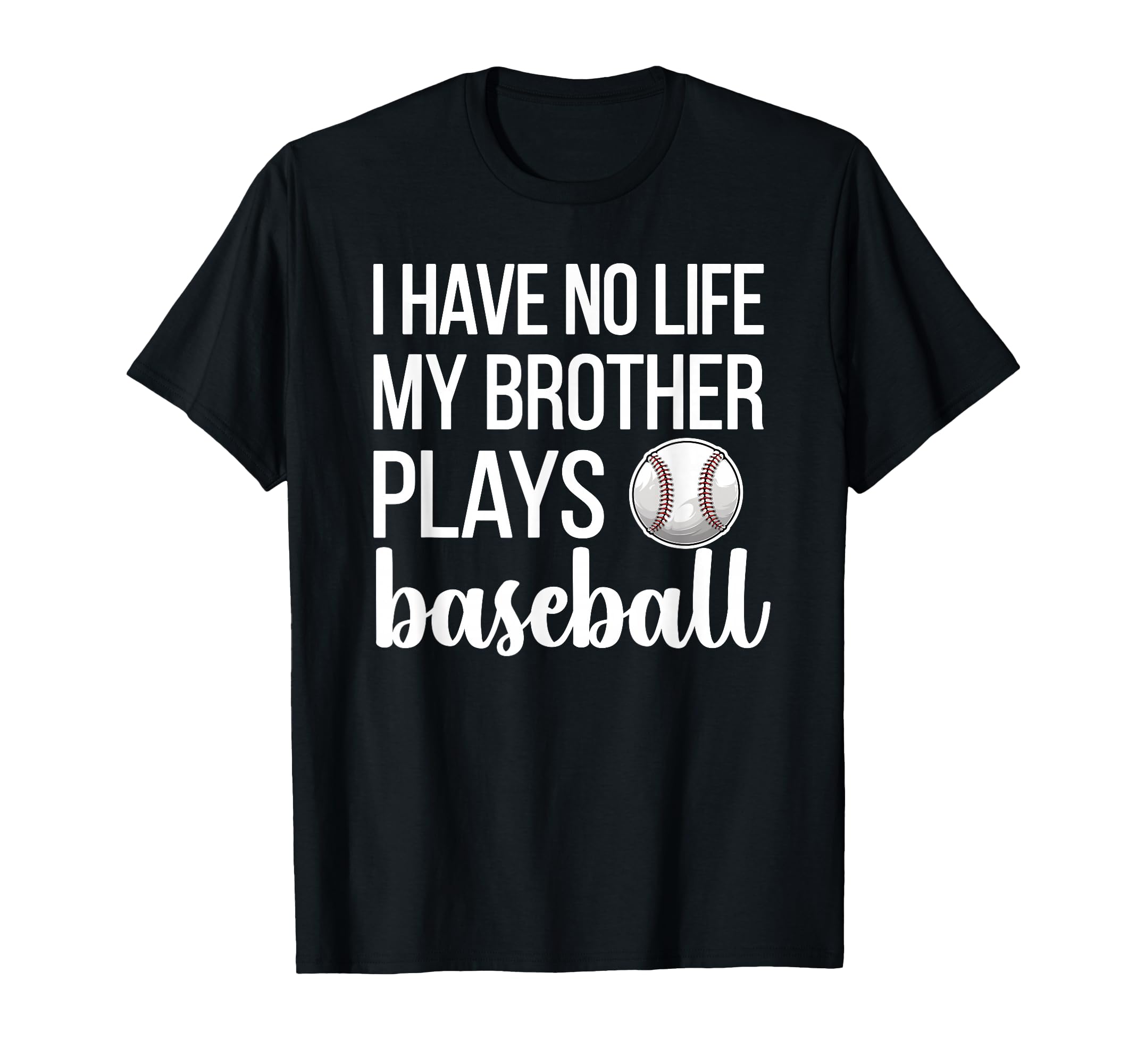 I Have No Life My Brother Plays T-Shirt - Fun Novelty Design for Adults - T-Shirt, Sweatshirt, Hoodie