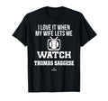 My Wife Lets Me Watch Thomas Saggese T-Shirt - Fun Novelty Design Unisex - T-Shirt, Sweatshirt, Hoodie