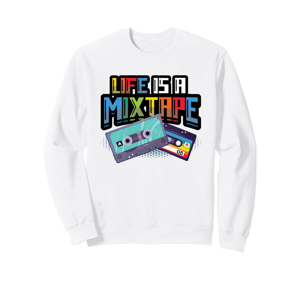 Life Is Mixtape Music Cassette Sweatshirt - Custom Art Print Unisex - T-Shirt, Sweatshirt, Hoodie