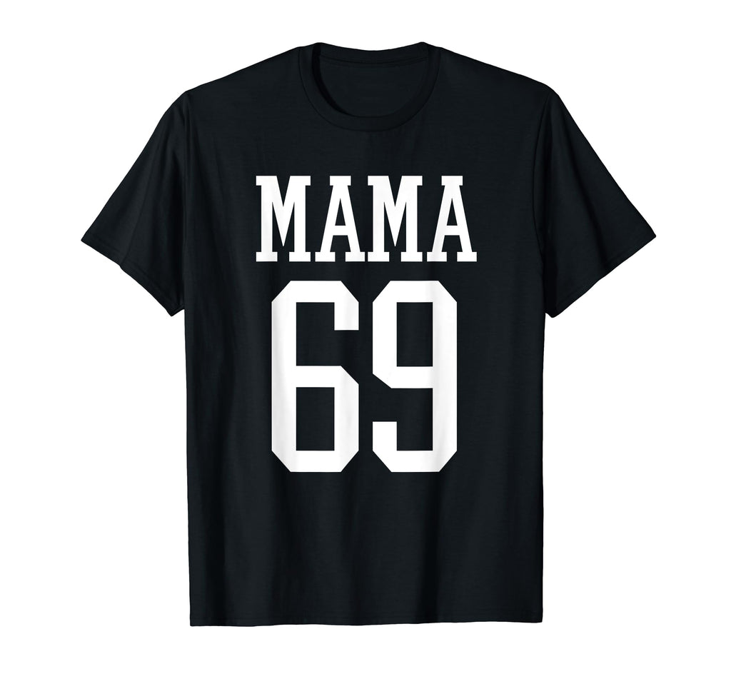 Number 69 Mama Biggest Fan Spirit Wear T-Shirt - Trendy Graphic Unisex - T-Shirt, Sweatshirt, Hoodie
