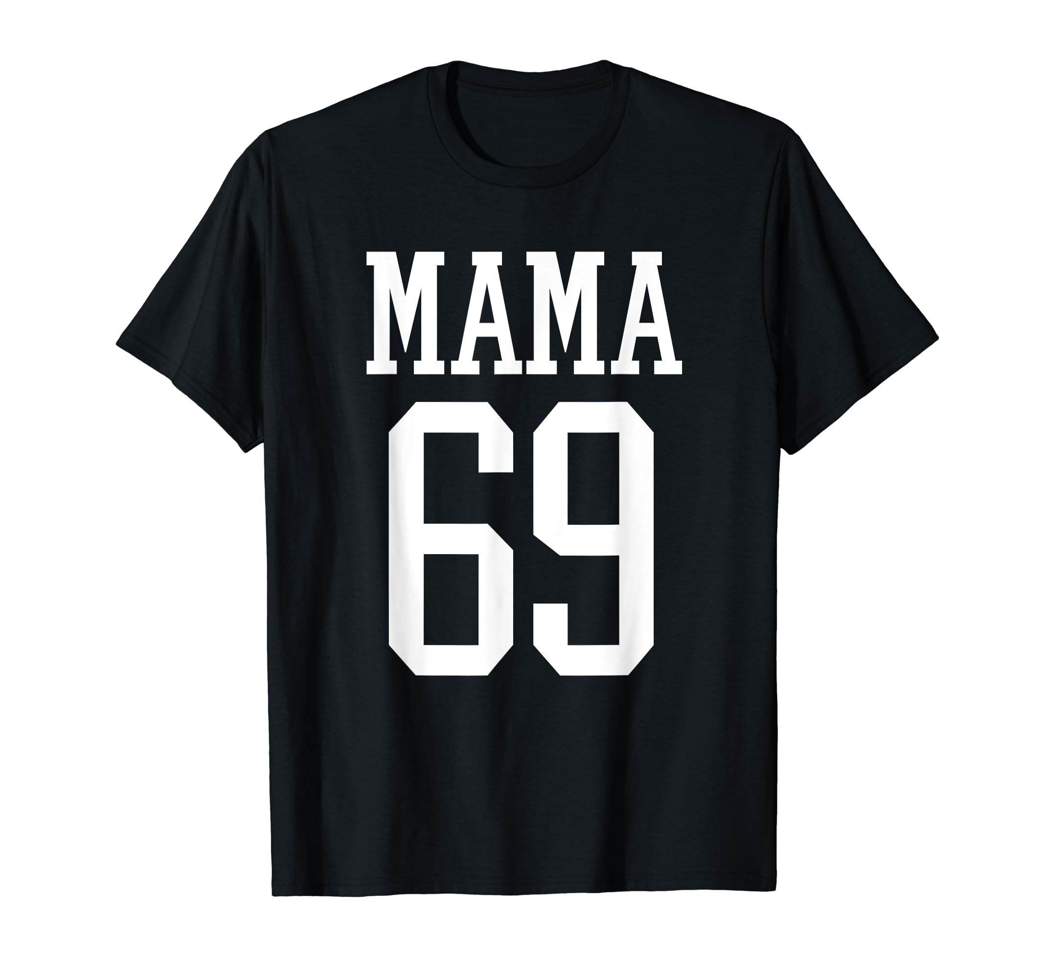 Number 69 Mama Biggest Fan Spirit Wear T-Shirt - Trendy Graphic Unisex - T-Shirt, Sweatshirt, Hoodie