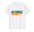 Blessed Never Stressed Motivational T-Shirt - Custom Art Print Men Women - T-Shirt, Sweatshirt, Hoodie