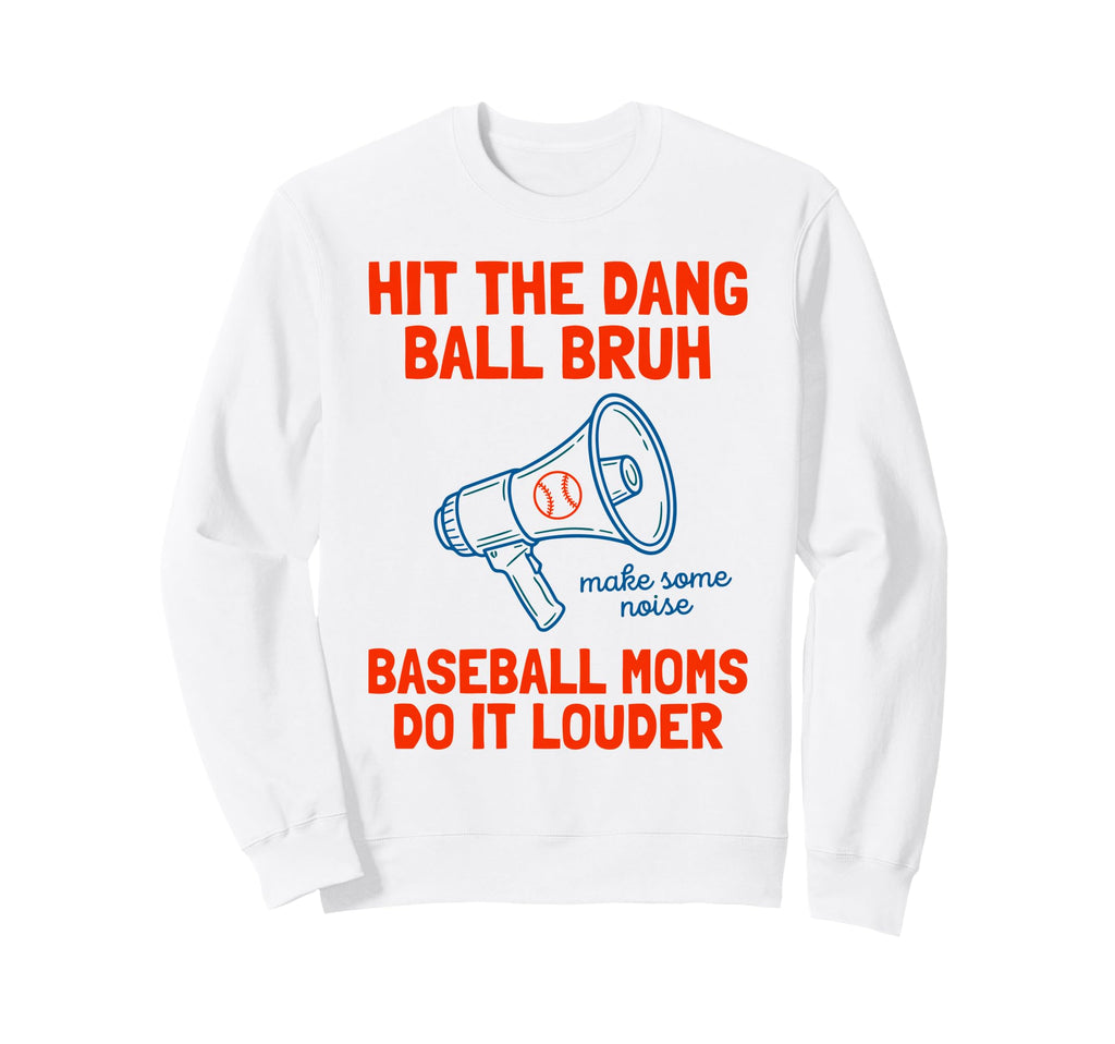 Make Some Noise Baseball Moms Do It Sweatshirt - Minimalist Print Unisex - T-Shirt, Sweatshirt, Hoodie