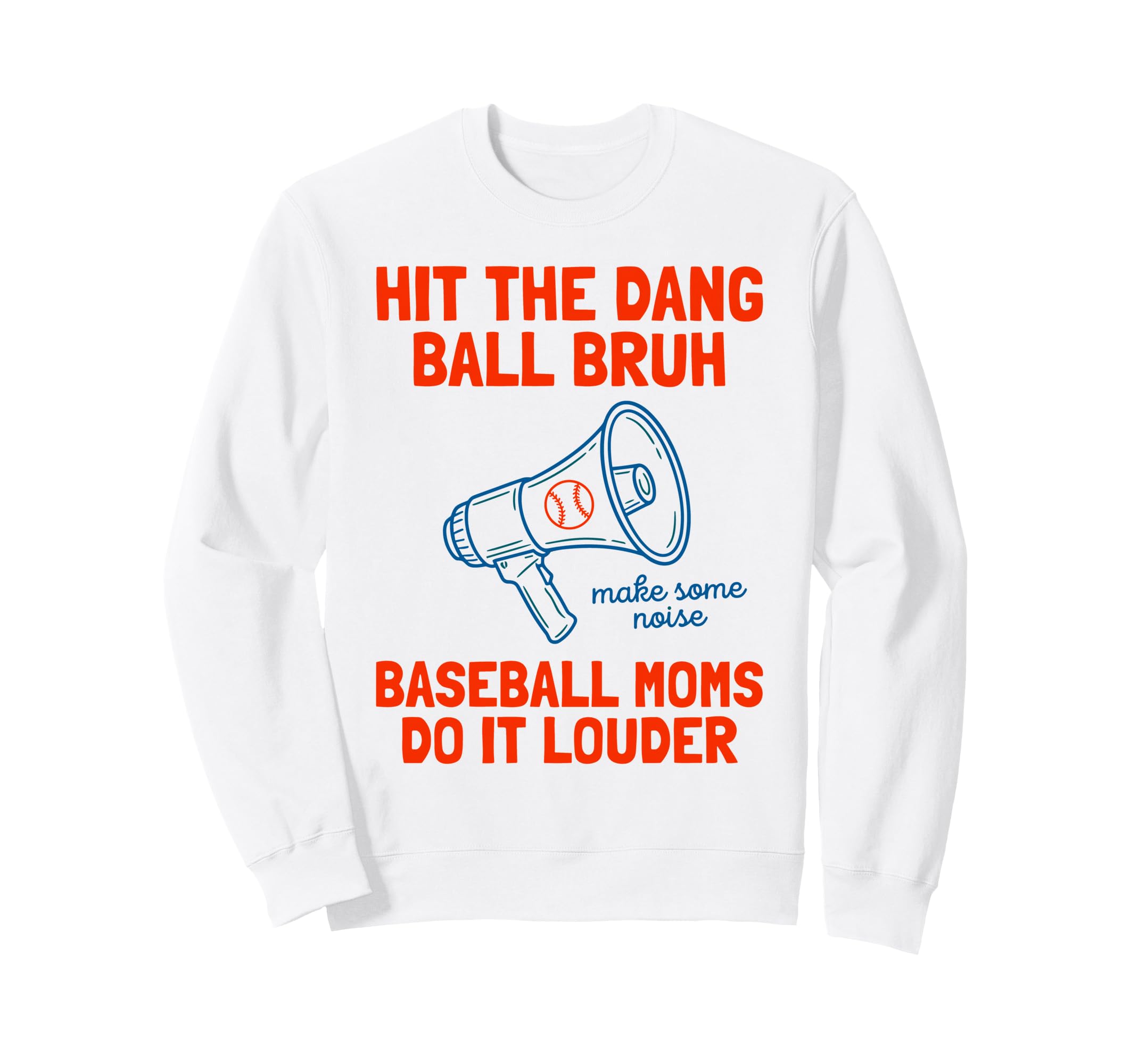Make Some Noise Baseball Moms Do It Sweatshirt - Minimalist Print Unisex - T-Shirt, Sweatshirt, Hoodie