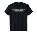 Please Do Not Approach Or Interact Me Y2K T-Shirt - Graphic Print Unisex - T-Shirt, Sweatshirt, Hoodie