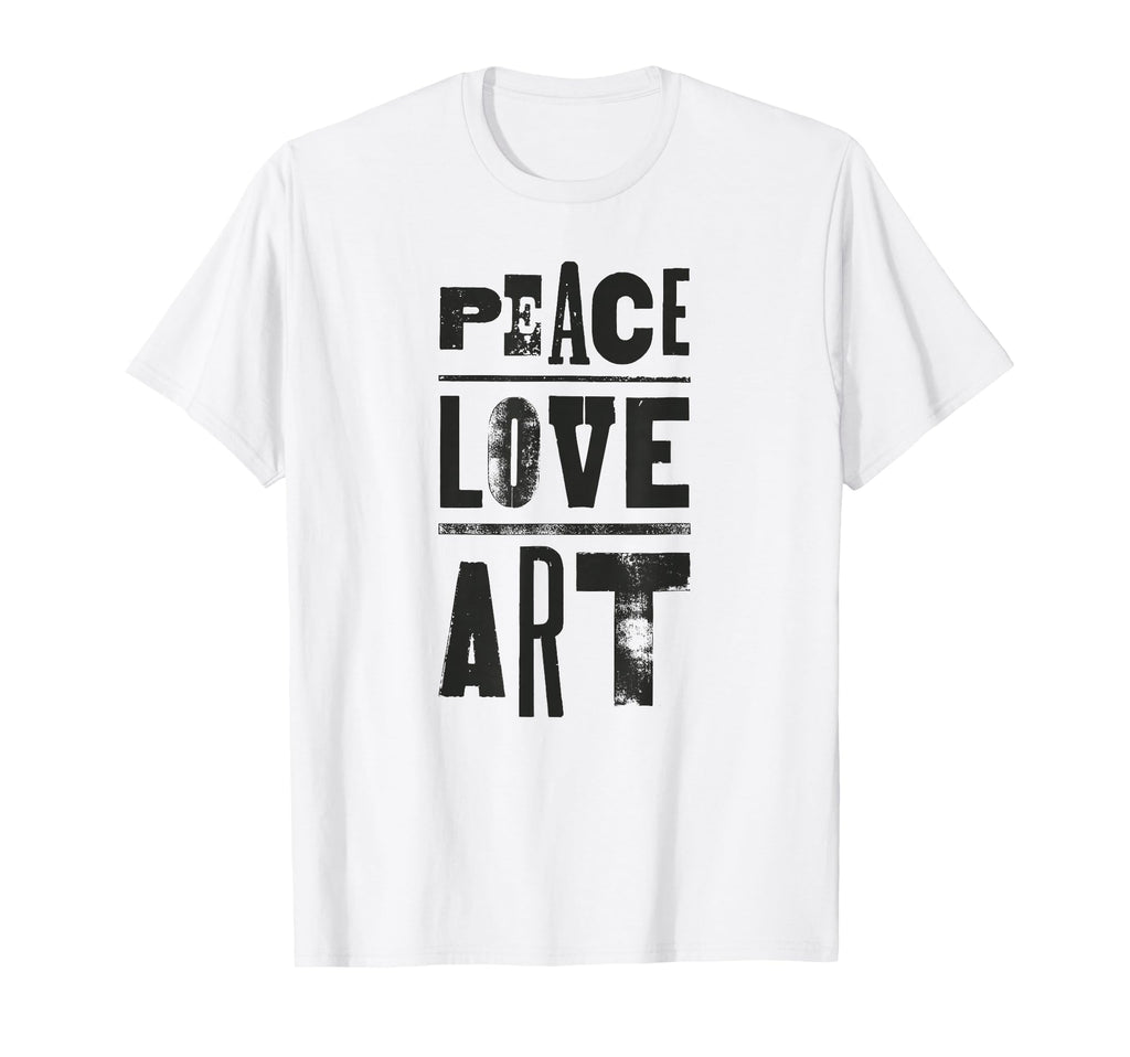 Inspirational Artist Peace Love Art T-Shirt - Custom Art Print Men Women - T-Shirt, Sweatshirt, Hoodie