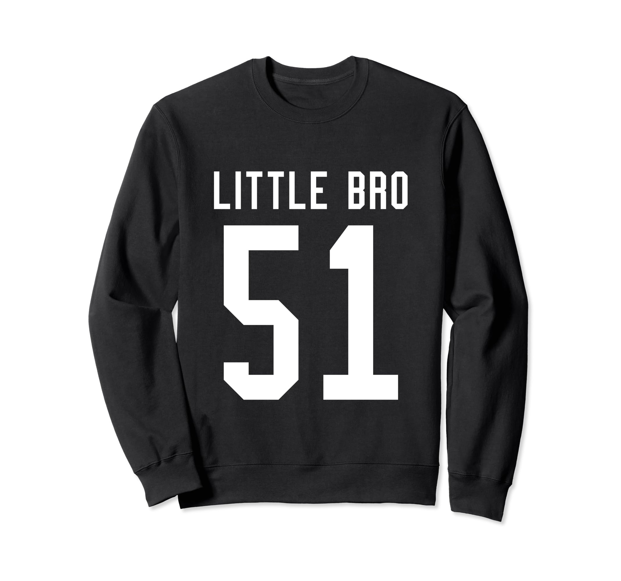 Number 51 Little Bro Biggest Fan Sweatshirt - Fun Novelty Design Men Women - T-Shirt, Sweatshirt, Hoodie