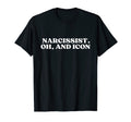 Narcissist Oh And Icon Y2K Aesthetic T-Shirt - Aesthetic Graphic Men Women - T-Shirt, Sweatshirt, Hoodie