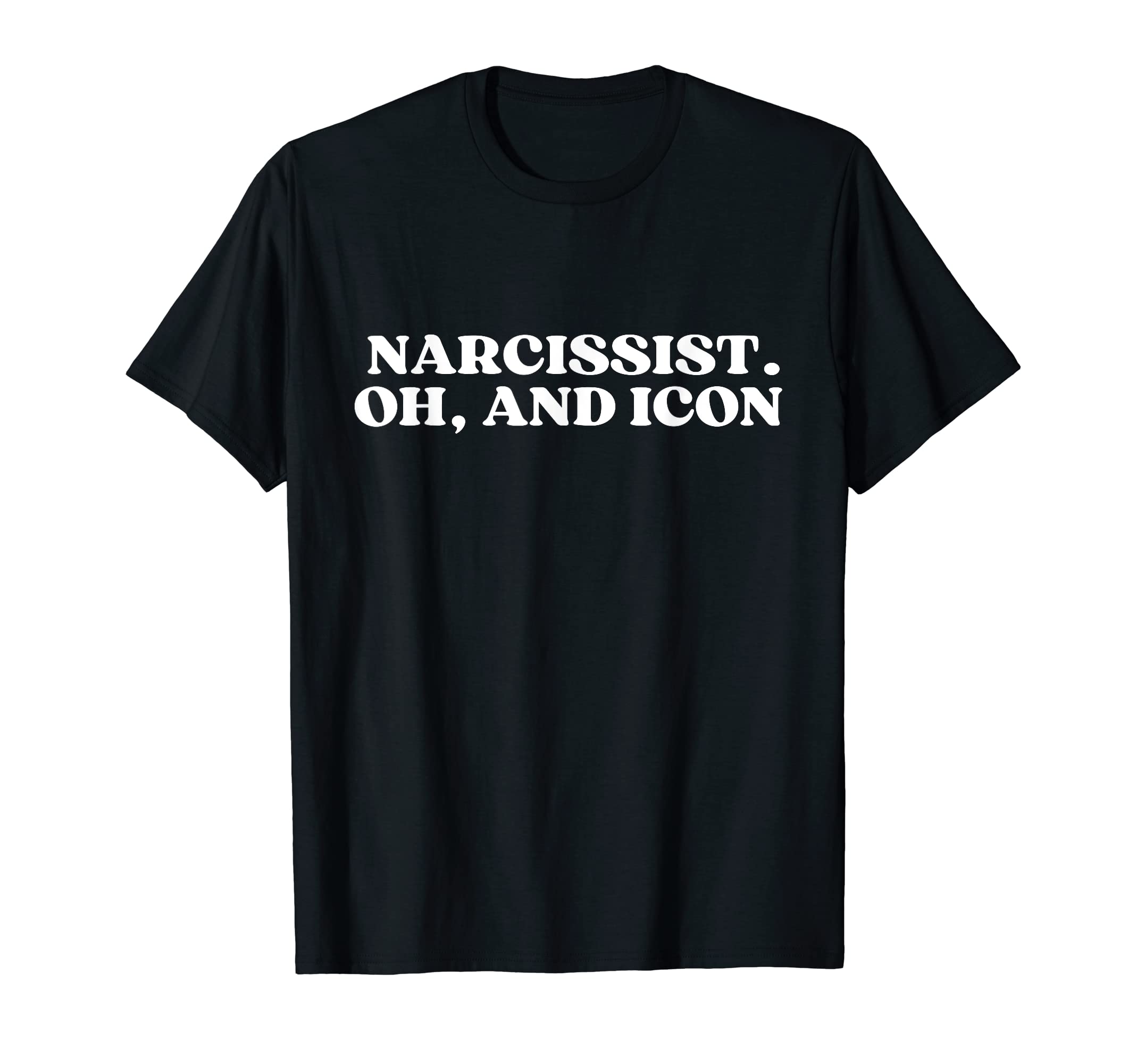 Narcissist Oh And Icon Y2K Aesthetic T-Shirt - Aesthetic Graphic Men Women - T-Shirt, Sweatshirt, Hoodie