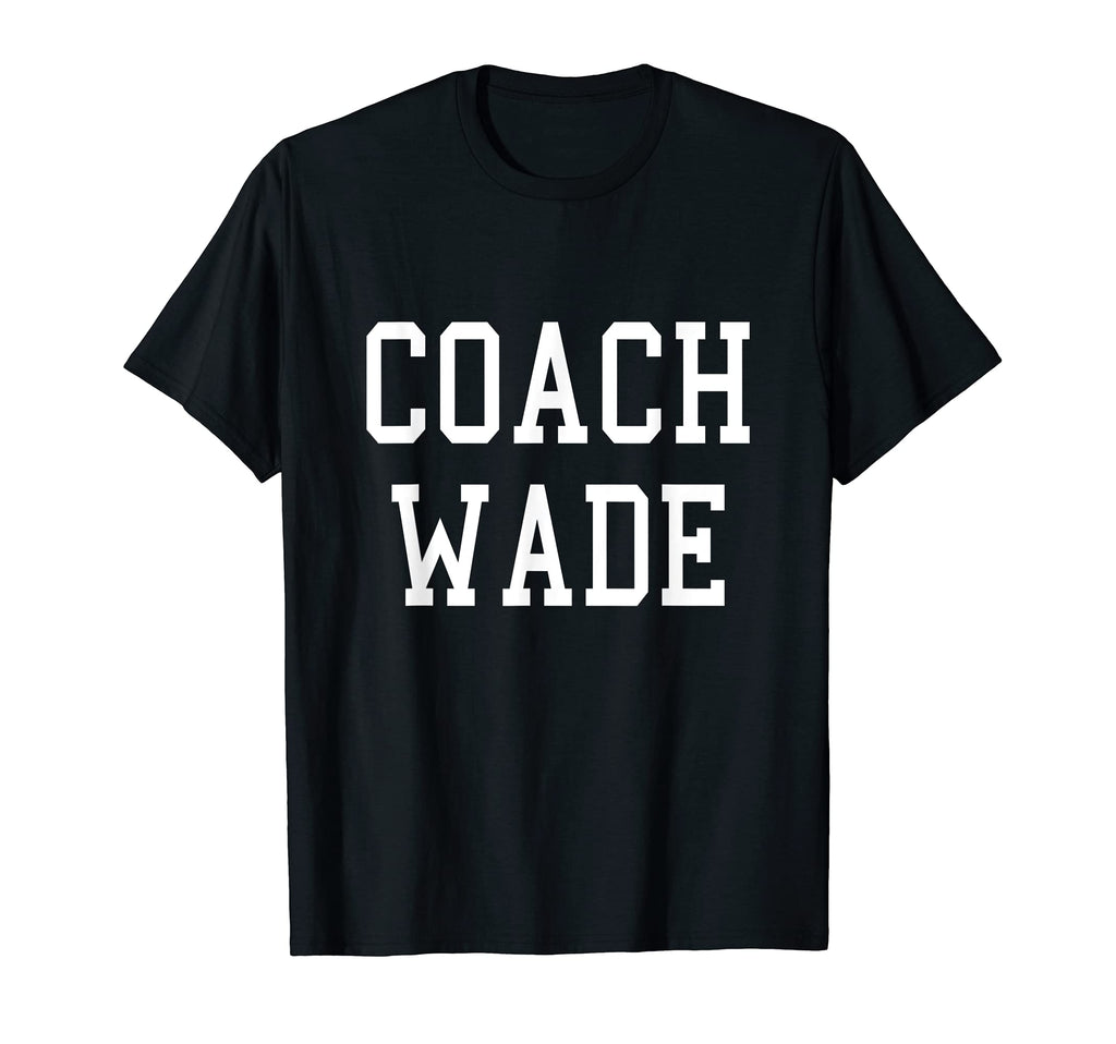 Coach Wade Custom Football Soccer T-Shirt - Novelty Apparel Unisex - T-Shirt, Sweatshirt, Hoodie