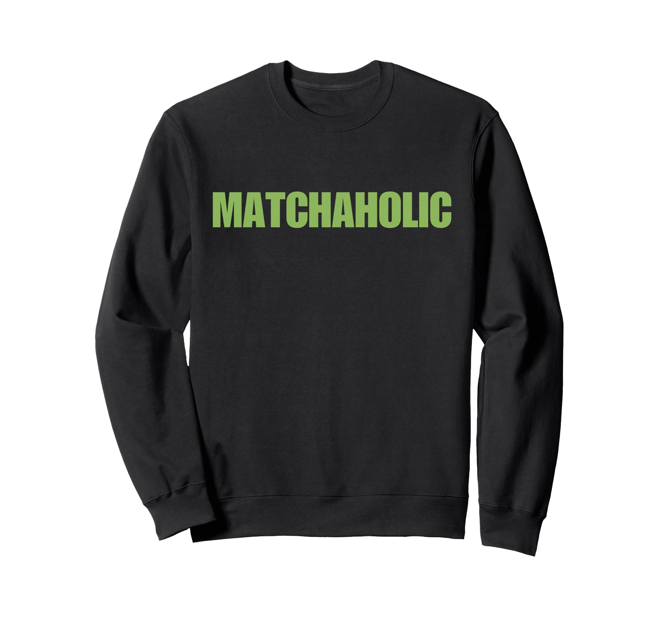 Matchaholic Y2K Aesthetic Trendy Sweatshirt - Unique Graphic Men Women - T-Shirt, Sweatshirt, Hoodie