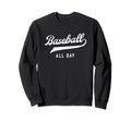 Baseball All Day Mom Baseball Sweatshirt - Fun Novelty Design Men Women - T-Shirt, Sweatshirt, Hoodie