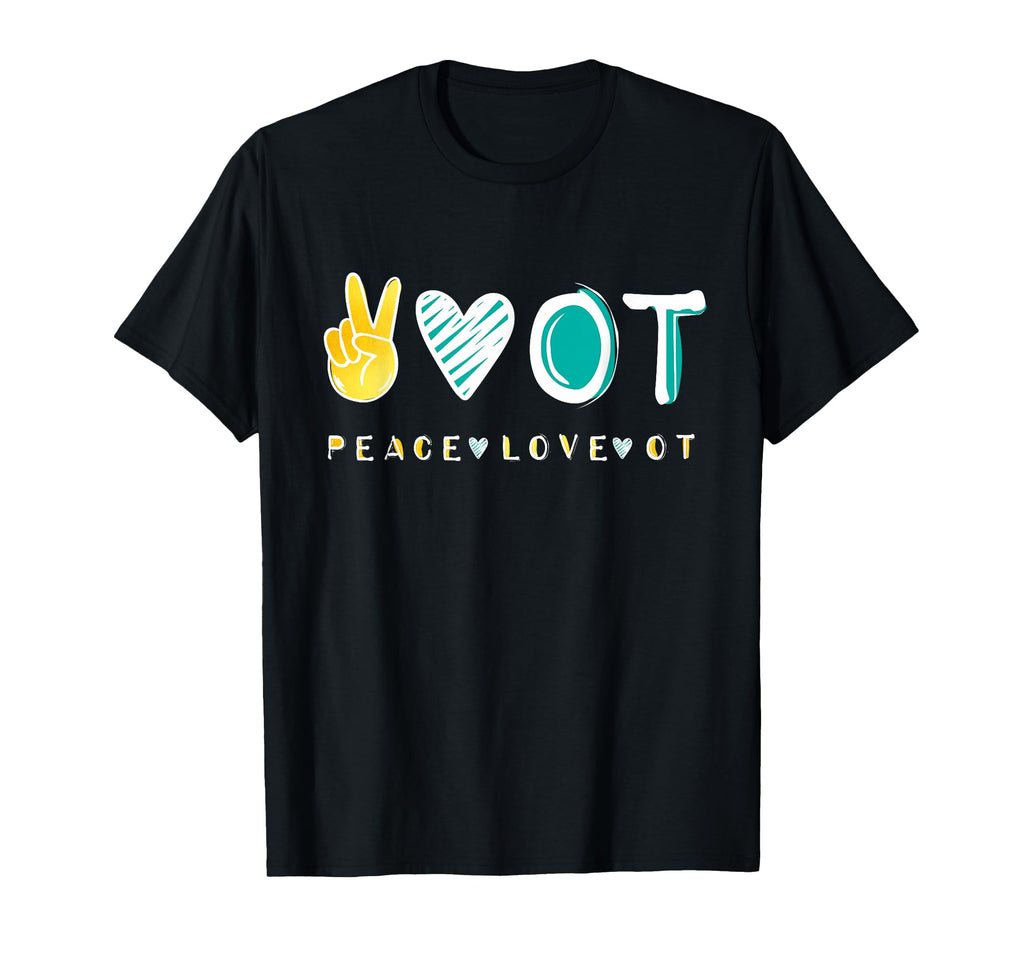 Peace Love Ot Ota Occupational Therapy T-Shirt - Custom Art Print Unisex - T-Shirt, Sweatshirt, Hoodie