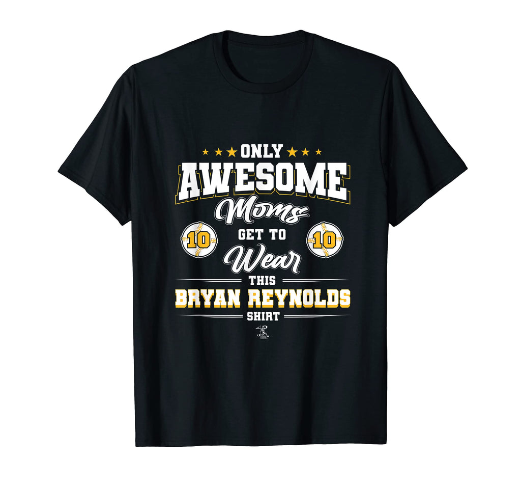 Bryan Reynolds Awesome Moms T-Shirt - Fun Novelty Design Unisex - T-Shirt, Sweatshirt, Hoodie