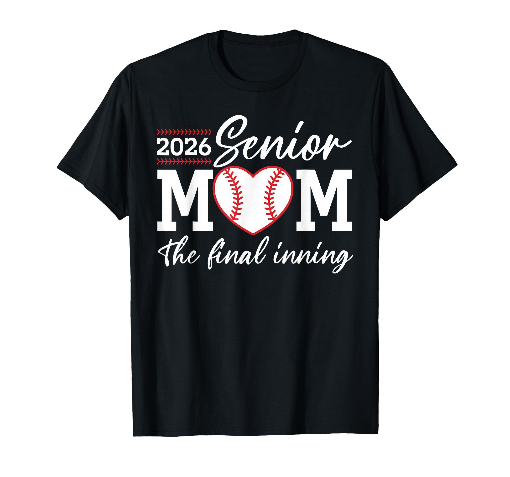 Baseball Senior Mom 2026 Final Inning T-Shirt - Unique Graphic for Adults - T-Shirt, Sweatshirt, Hoodie