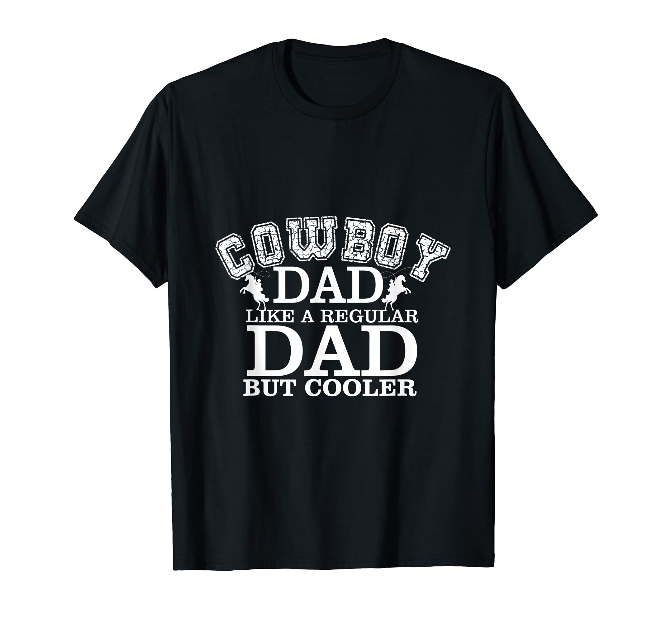 Cowboy Dad Like Regular Dad But T-Shirt - Fun Novelty Design Men Women - T-Shirt, Sweatshirt, Hoodie