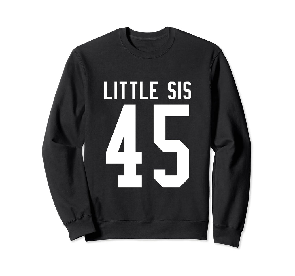 Number 45 Little Sis Biggest Fan Sweatshirt - Graphic Print Unisex - T-Shirt, Sweatshirt, Hoodie
