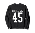 Number 45 Little Sis Biggest Fan Sweatshirt - Graphic Print Unisex - T-Shirt, Sweatshirt, Hoodie