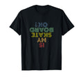 Is My Skateboard Ok Skateboarder T-Shirt - Unique Graphic Men Women - T-Shirt, Sweatshirt, Hoodie