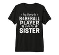 Sister Baseball Player Baseball T-Shirt - Novelty Apparel for Adults - T-Shirt, Sweatshirt, Hoodie