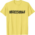 Artificially Intelligent Gift For Him/Her - Adult & Kids T-Shirts, Sweatshirts & Hoodies apparel design preview 1