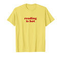 Reading Is Hot Y2K Aesthetic T-Shirt - Graphic Print Unisex - T-Shirt, Sweatshirt, Hoodie