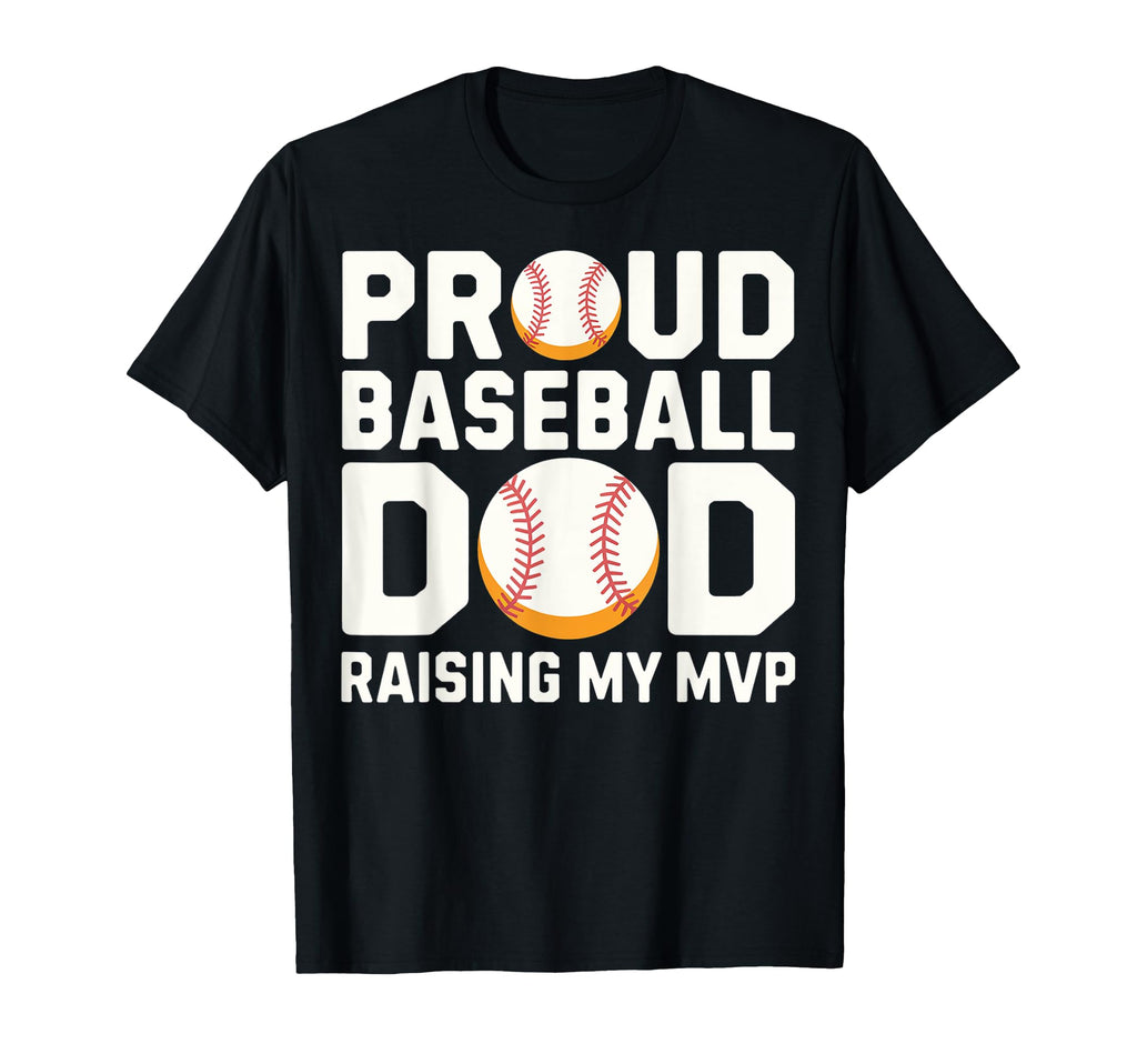 Proud Baseball Dad Raising My Mvp T-Shirt - Fun Novelty Design Unisex - T-Shirt, Sweatshirt, Hoodie