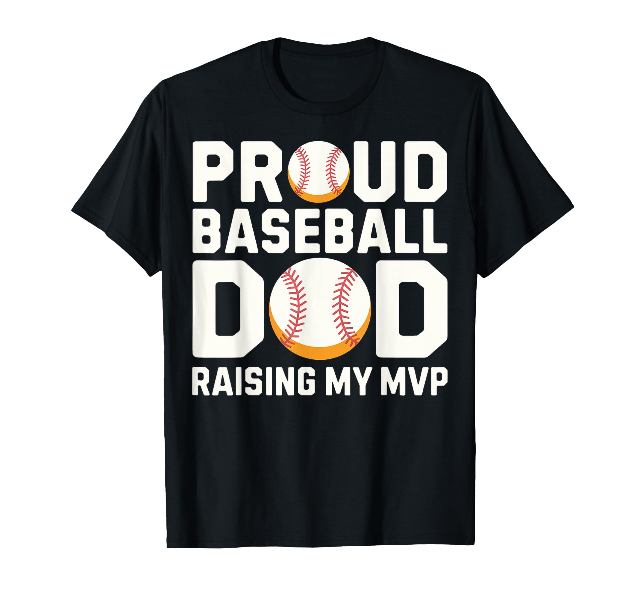 Proud Baseball Dad Raising My Mvp T-Shirt - Fun Novelty Design Unisex - T-Shirt, Sweatshirt, Hoodie