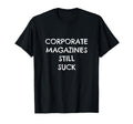 Corporate Magazines Still Suck Grunge T-Shirt - Unique Graphic Men Women - T-Shirt, Sweatshirt, Hoodie
