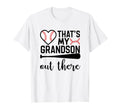 Thats My Grandson Out There Baseball T-Shirt - Streetwear Style Unisex - T-Shirt, Sweatshirt, Hoodie