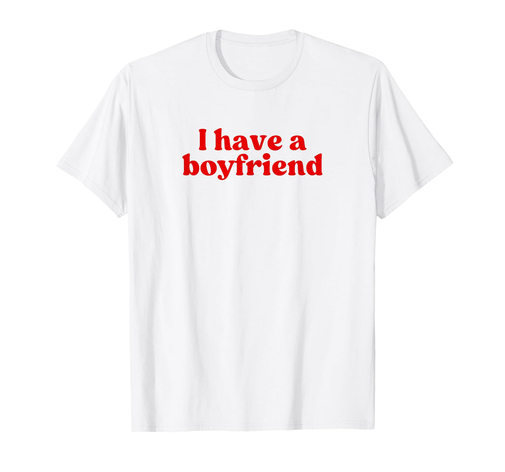 I Have Boyfriend 2000S Y2K Aesthetic T-Shirt - Streetwear Style Men Women - T-Shirt, Sweatshirt, Hoodie
