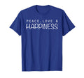 Peace Love Happiness Gift Friends Or T-Shirt - Casual Everyday Wear Unisex - T-Shirt, Sweatshirt, Hoodie