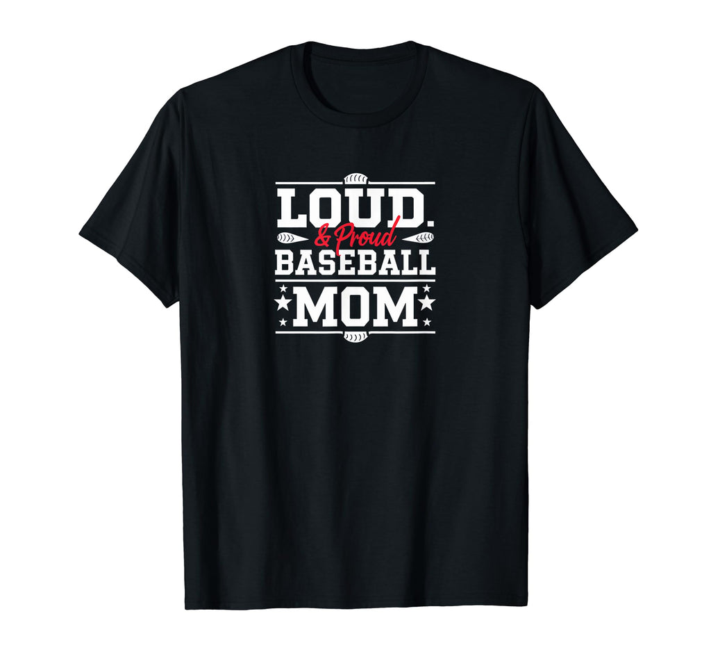 Loud Proud Baseball Mom Mama Sport T-Shirt - Casual Everyday Wear Unisex - T-Shirt, Sweatshirt, Hoodie