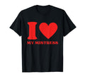 I Love My Mistress Y2K Aesthetic T-Shirt - Fun Novelty Design Unisex - T-Shirt, Sweatshirt, Hoodie