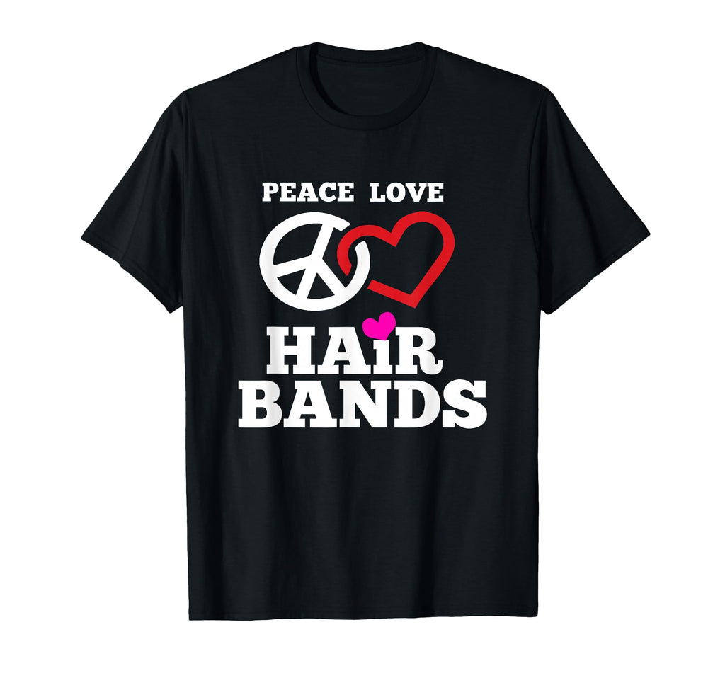 Funny 80S Hair Bands Music Peace Love T-Shirt - Custom Art Print Men Women - T-Shirt, Sweatshirt, Hoodie