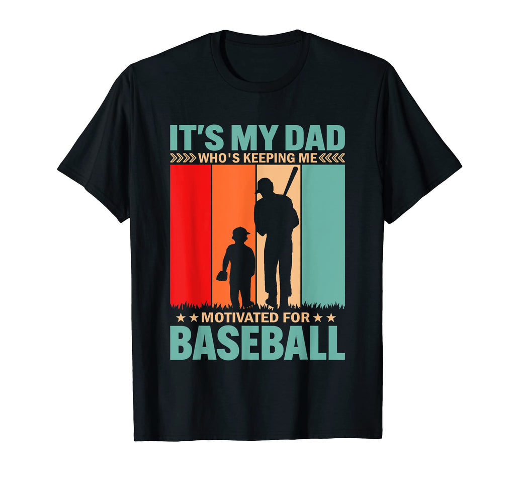 Dad Motivating Me Baseball Funny Player T-Shirt - Streetwear Style Unisex - T-Shirt, Sweatshirt, Hoodie