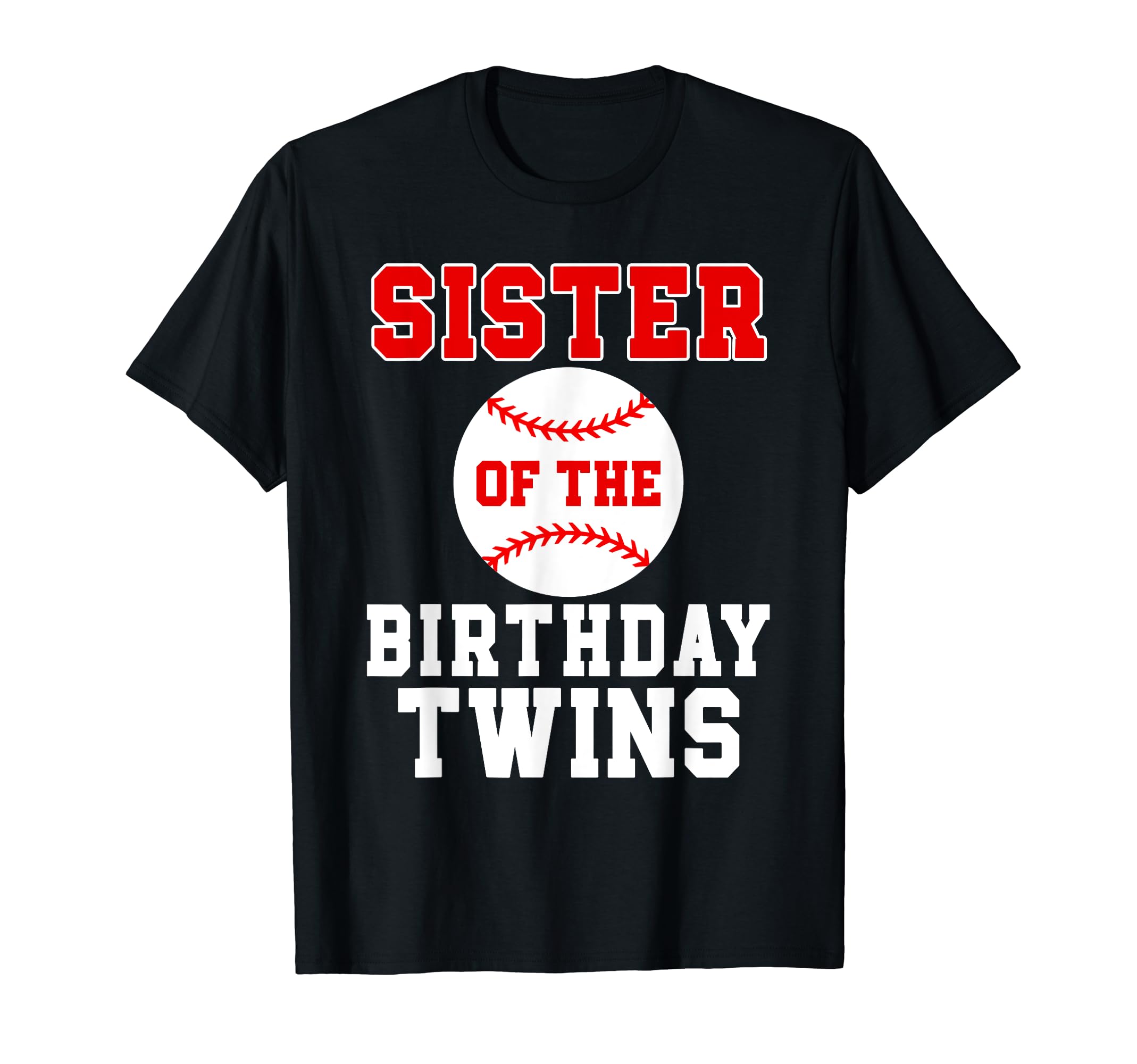 Sister Birthday Twins Birthday Baseball T-Shirt - Streetwear Style Unisex - T-Shirt, Sweatshirt, Hoodie