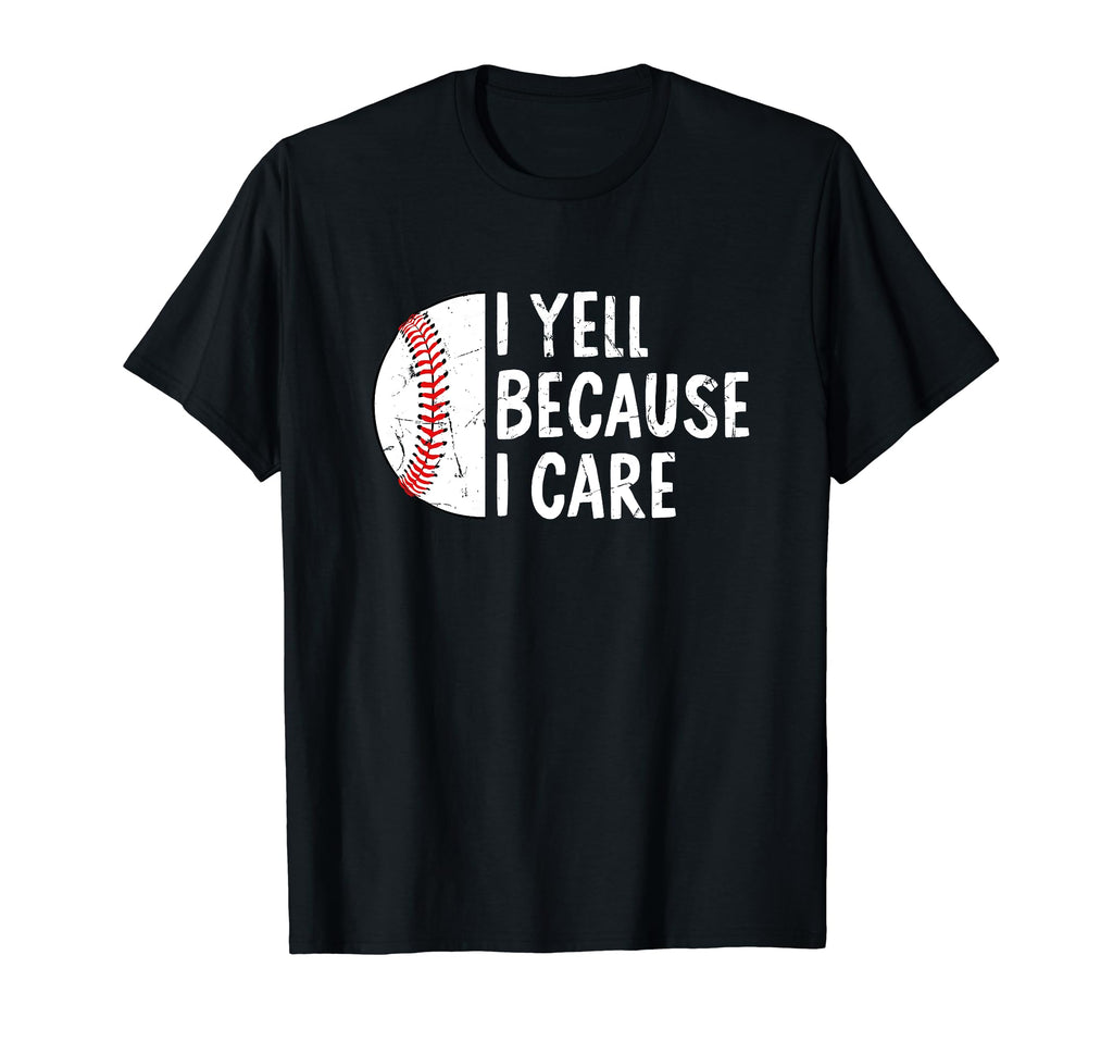 Funny Baseball I Yell Because I Care T-Shirt - Minimalist Print Men Women - T-Shirt, Sweatshirt, Hoodie
