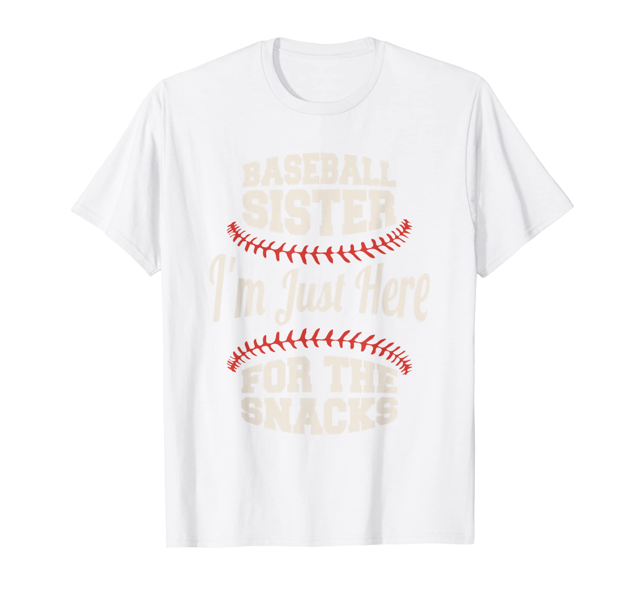 Baseball Sister Im Just Here Snacks T-Shirt - Streetwear Style Men Women - T-Shirt, Sweatshirt, Hoodie