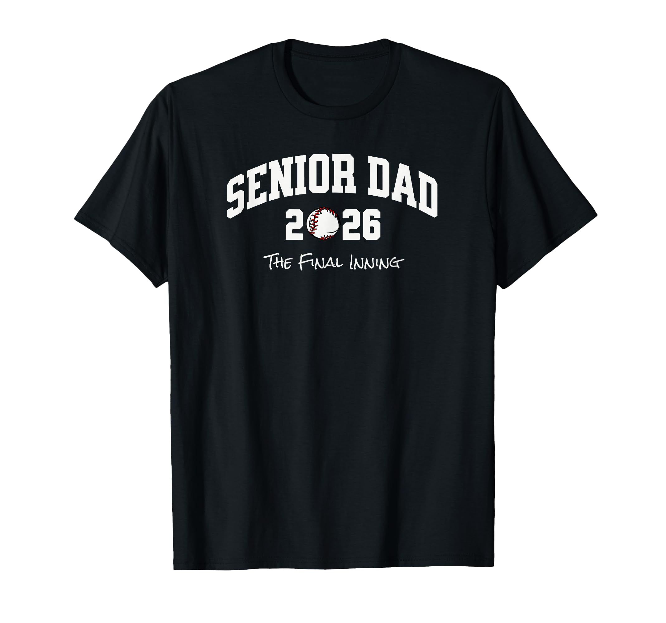 Baseball Senior Dad 2026 Final Inning T-Shirt - Unique Graphic Men Women - T-Shirt, Sweatshirt, Hoodie