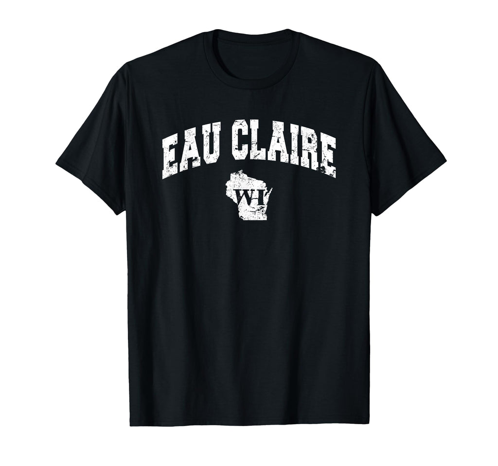 Eau Claire Wisconsin Distressed T-Shirt - Fun Novelty Design Men Women - T-Shirt, Sweatshirt, Hoodie