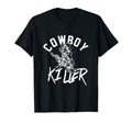 Cowboy Killer Cowboy Gifts Cowboy T-Shirt - Trendy Graphic for Adults - T-Shirt, Sweatshirt, Hoodie