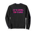 Its To Care Y2K Aesthetic Sweatshirt - Novelty Apparel Unisex - T-Shirt, Sweatshirt, Hoodie