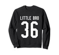 Number 36 Little Bro Biggest Sweatshirt - Casual Everyday Wear Men Women - T-Shirt, Sweatshirt, Hoodie