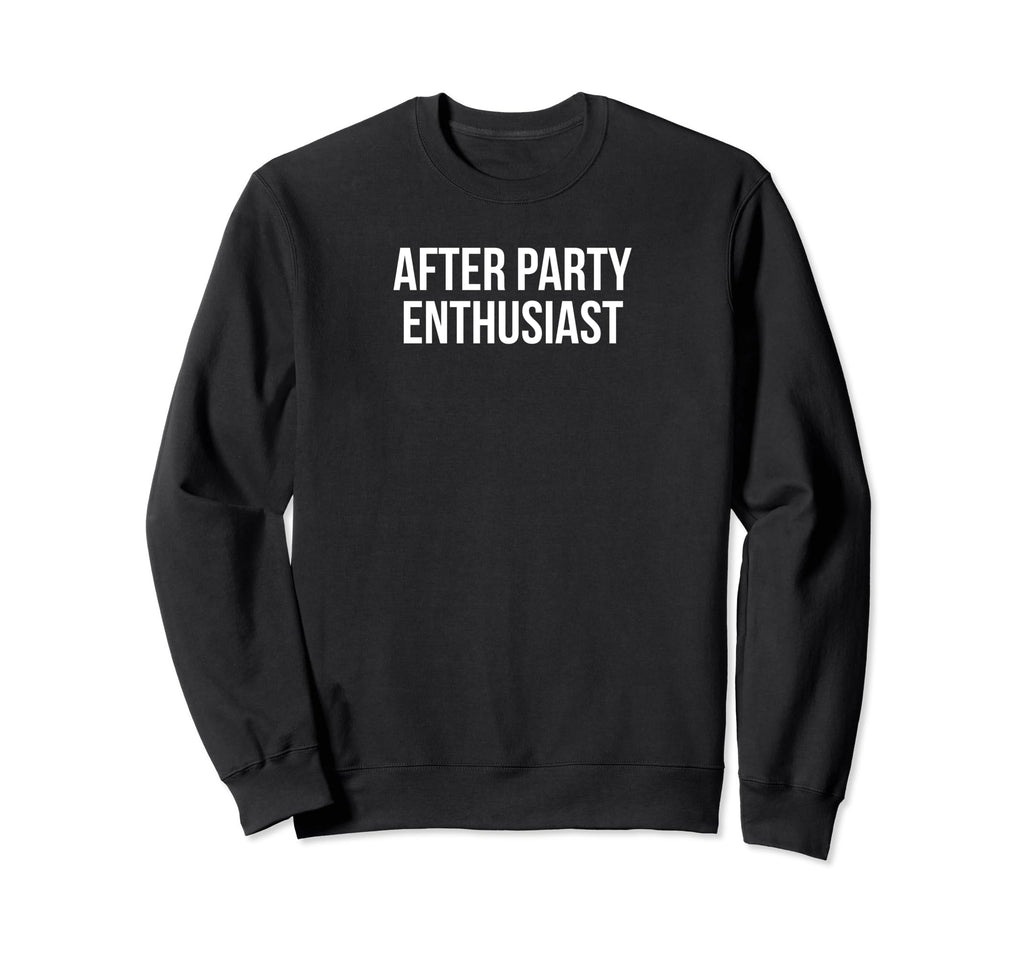 After Party Enthusiast Y2K Aesthetic Sweatshirt - Streetwear Style Unisex - T-Shirt, Sweatshirt, Hoodie