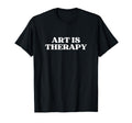 Art Is Therapy Y2K Aesthetic T-Shirt - Casual Everyday Wear Unisex - T-Shirt, Sweatshirt, Hoodie
