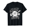 Hey Batter Batter Swing Baseball T-Shirt - Casual Everyday Wear Men Women - T-Shirt, Sweatshirt, Hoodie