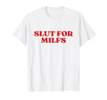Slut Milfs Y2K Aesthetic T-Shirt - Casual Everyday Wear Unisex - T-Shirt, Sweatshirt, Hoodie