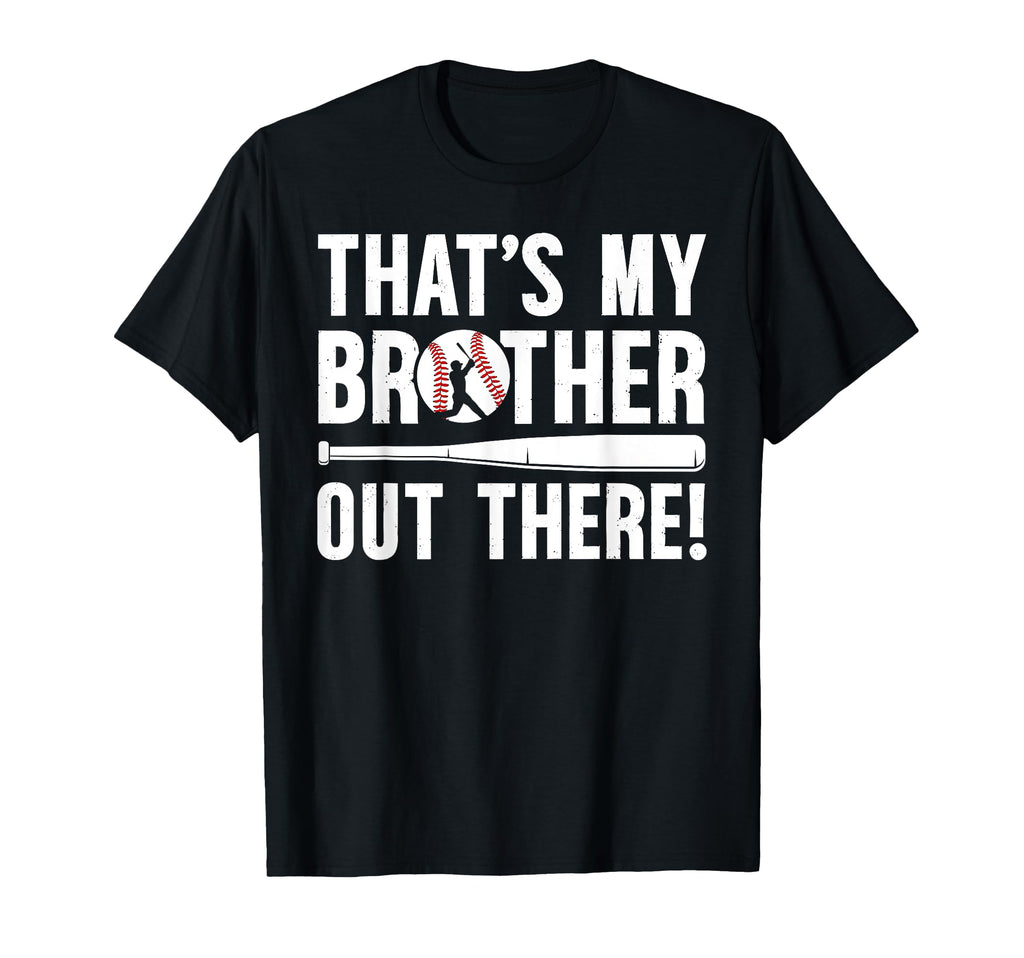 Thats My Brother Baseball Brother T-Shirt - Fun Novelty Design Unisex - T-Shirt, Sweatshirt, Hoodie