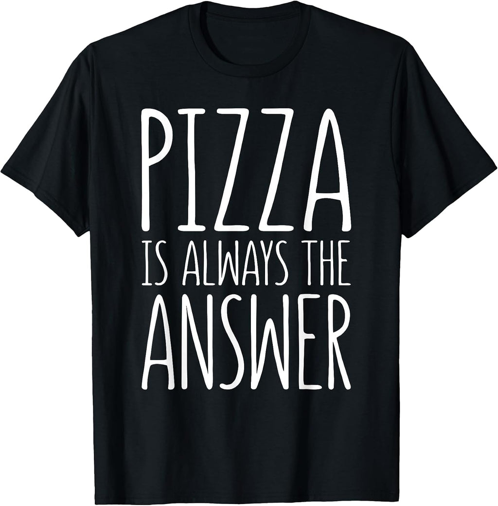 Pizza is Always The Answer - Adult & Kids T-Shirts, Sweatshirts & Hoodies apparel design preview 1